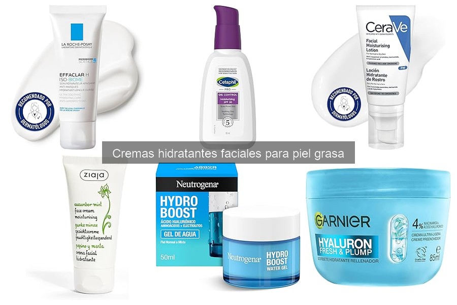 Cremas Hidratantes para Piel Grasa: Verano e Invierno