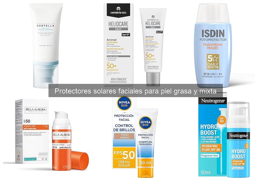 Protectores solares para piel grasa ¿son buenos para piel mixta?