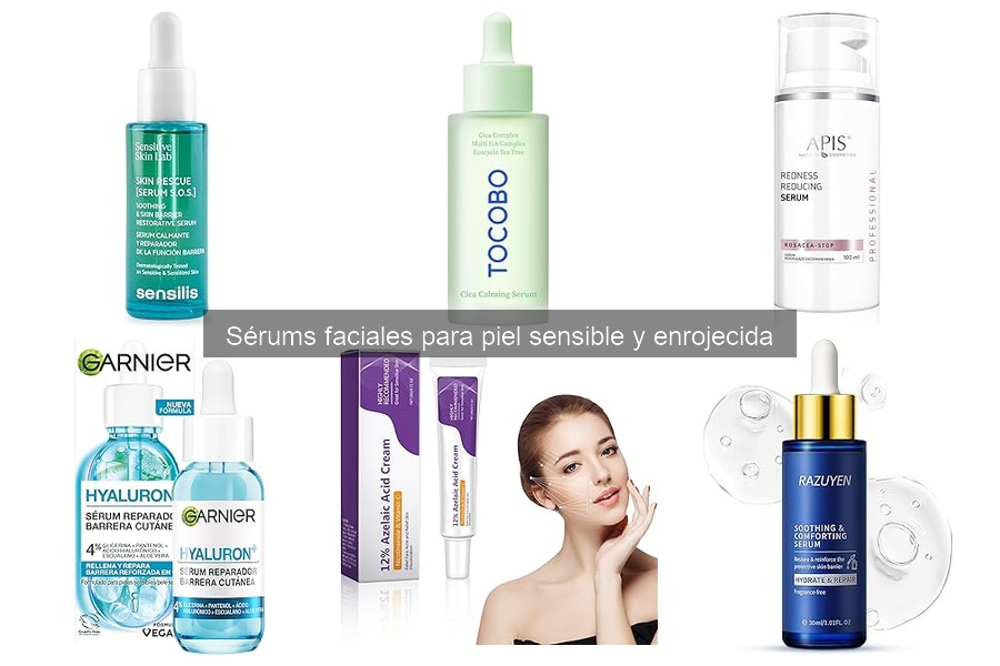 Sérums Faciales para Piel Sensible: ¿Qué Son y Cómo Usarlos?