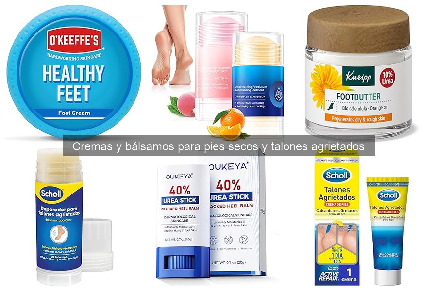 Tipos de cremas y bálsamos para pies secos y agrietados